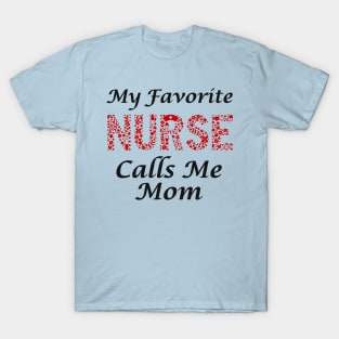 Nurse Mom - My Favorite Nurse Calls Me Mom T-Shirt